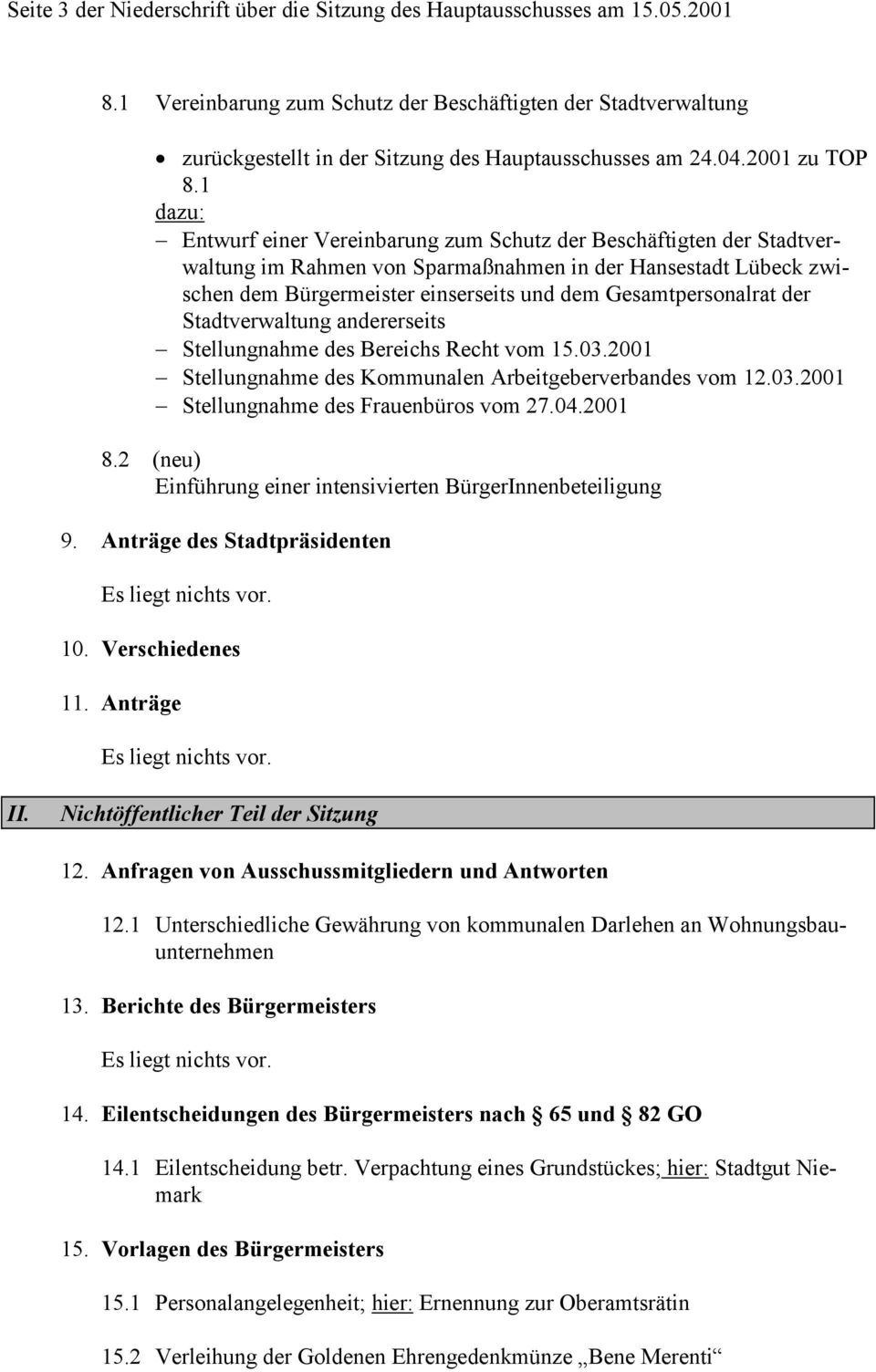 1 dazu: Entwurf einer Vereinbarung zum Schutz der Beschäftigten der Stadtverwaltung im Rahmen von Sparmaßnahmen in der Hansestadt Lübeck zwischen dem Bürgermeister einserseits und dem