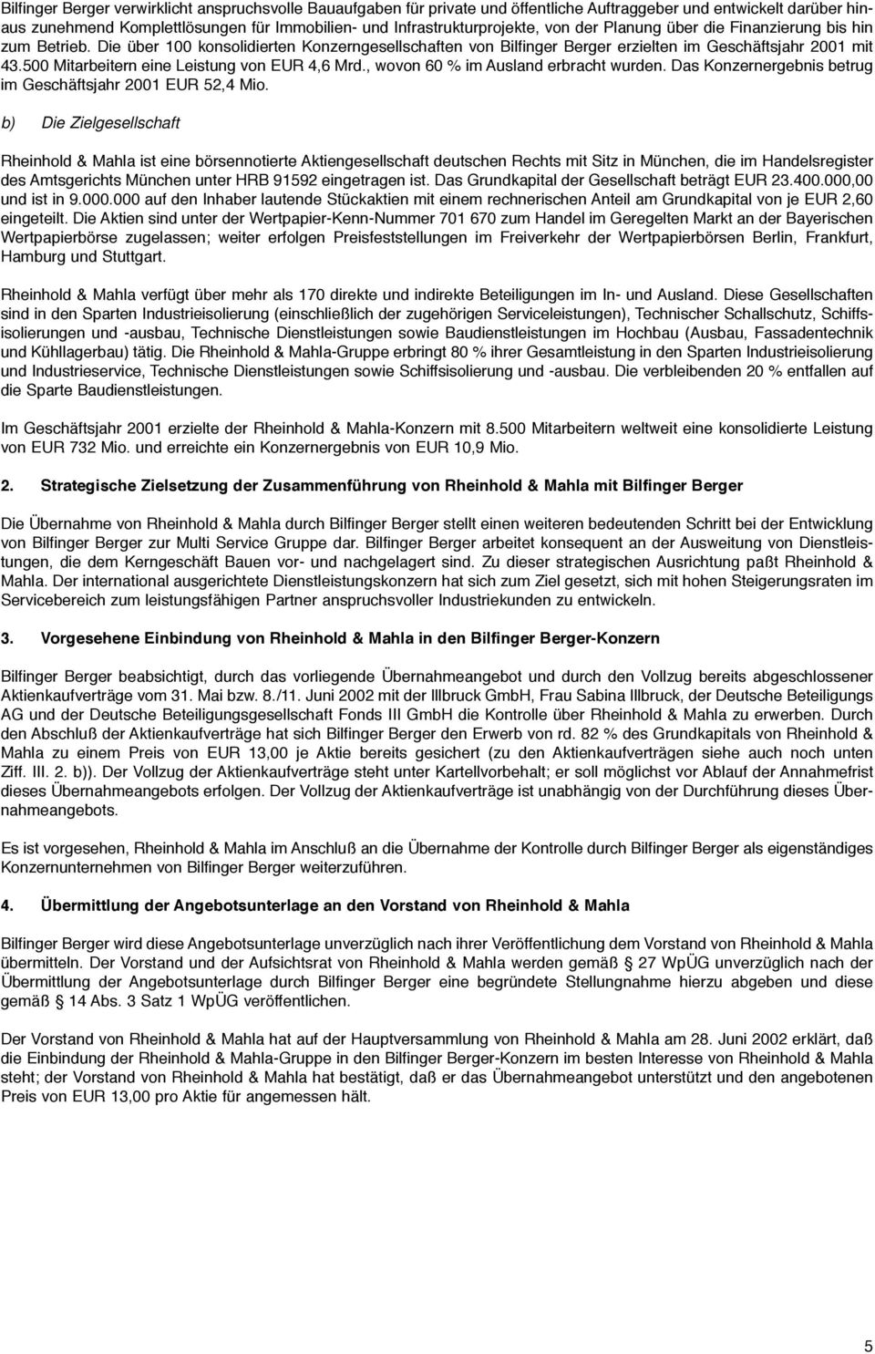 500 Mitarbeitern eine Leistung von EUR 4,6 Mrd., wovon 60 % im Ausland erbracht wurden. Das Konzernergebnis betrug im Geschäftsjahr 2001 EUR 52,4 Mio.