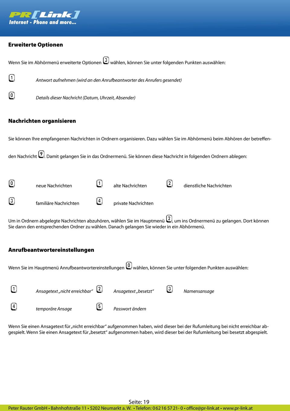 Dazu wählen Sie im Abhörmenü beim Abhören der betreffenden Nachricht 9. Damit gelangen Sie in das Ordnermenü.