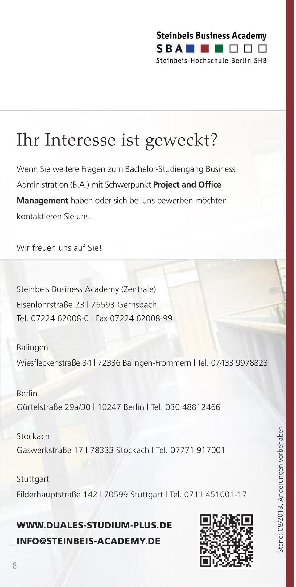 Steinbeis Business Academy (Zentrale) Eisenlohrstraße 23 76593 Gernsbach Tel. 07224 62008-0 Fax 07224 62008-99 Balingen Wiesfleckenstraße 34 72336 Balingen-Frommern Tel.