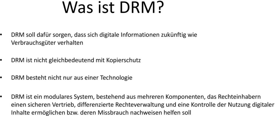 nicht gleichbedeutend mit Kopierschutz DRM besteht nicht nur aus einer Technologie DRM ist ein modulares System,