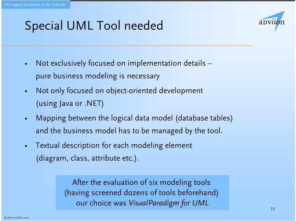 net) Mapping between the logical data model (database tables) and the business model has to be managed by the tool.