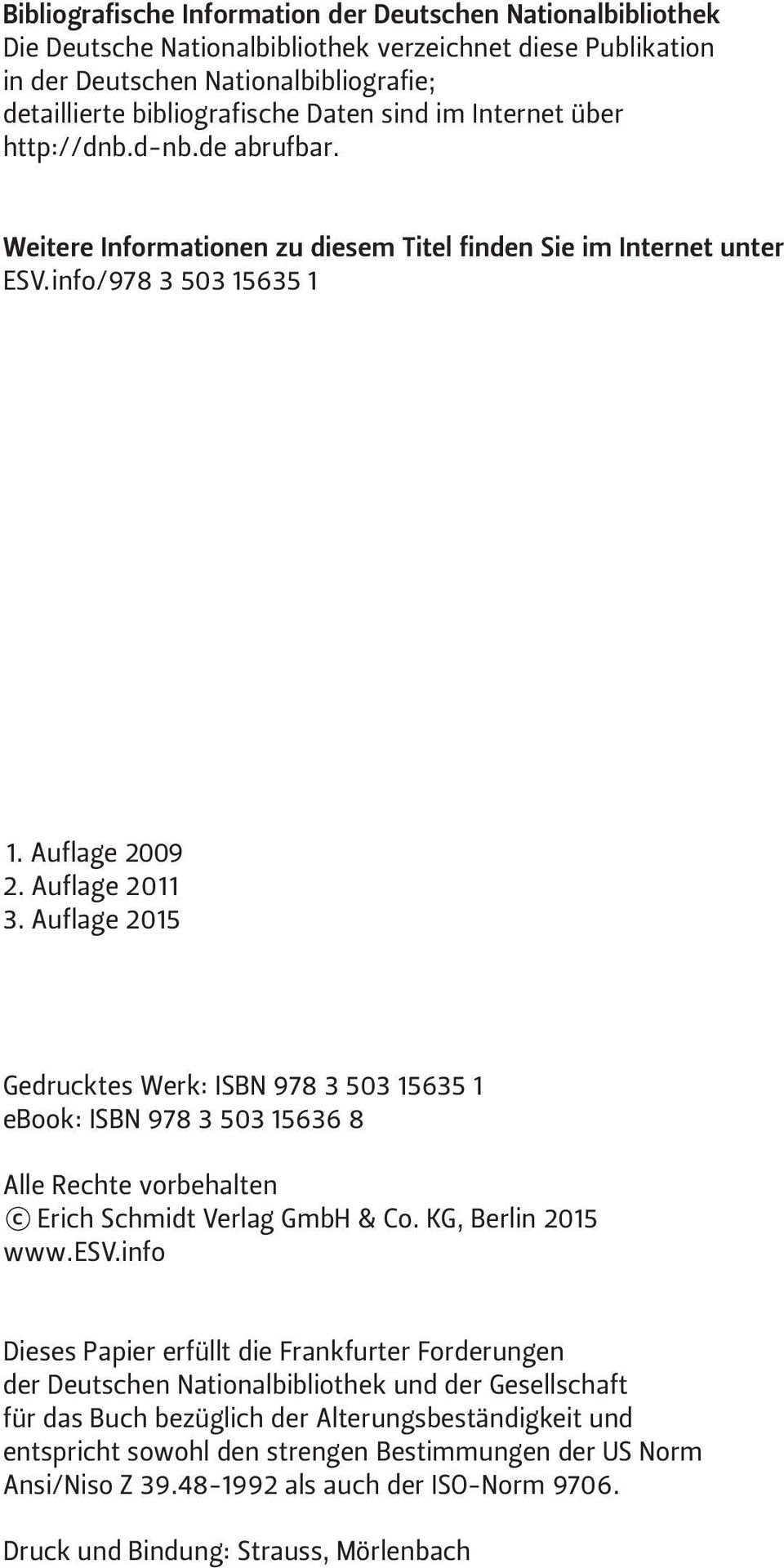 Auflage 2015 Gedrucktes Werk: ISBN 978 3 503 15635 1 ebook: ISBN 978 3 503 15636 8 Alle Rechte vorbehalten Erich Schmidt Verlag GmbH & Co. KG, Berlin 2015 www.esv.