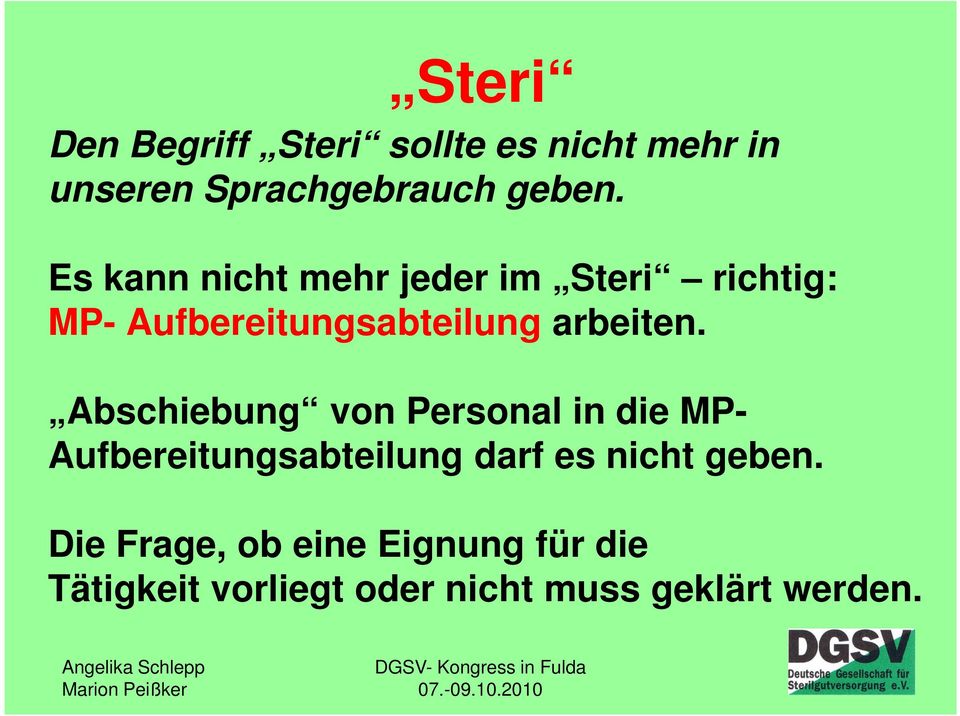 Abschiebung von Personal in die MP- Aufbereitungsabteilung darf es nicht geben.