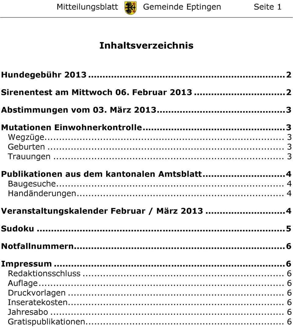 .. 3 Publikationen aus dem kantonalen Amtsblatt... 4 Baugesuche... 4 Handänderungen... 4 Veranstaltungskalender Februar / März 2013.