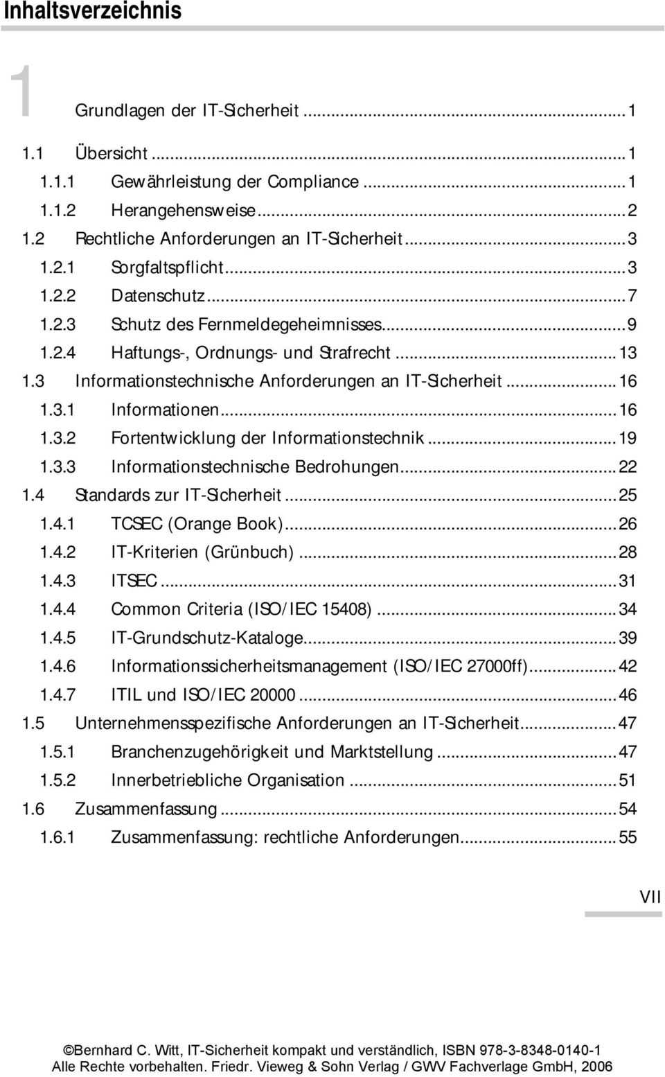 ..19 1.3.3 Informationstechnische Bedrohungen...22 1.4 Standards zur IT-Sicherheit...25 1.4.1 TCSEC (Orange Book)...26 1.4.2 IT-Kriterien (Grünbuch)...28 1.4.3 ITSEC...31 1.4.4 Common Criteria (ISO/IEC 15408).