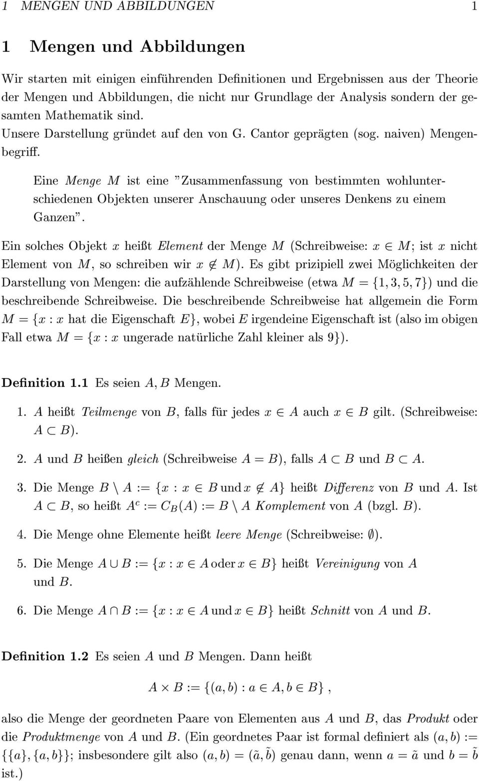 Eine Menge M ist eine "usammenfassung von bestimmten wohlunterschiedenen Objekten unserer Anschauung oder unseres Denkens zu einem Ganzen".