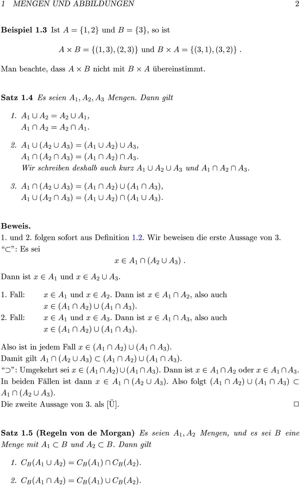 3. A \ (A [ A 3 ) = (A \ A ) [ (A \ A 3 ), A [ (A \ A 3 ) = (A [ A ) \ (A [ A 3 ). Beweis.. und. folgen sofort aus Denition.. Wir beweisen die erste Aussage von 3.