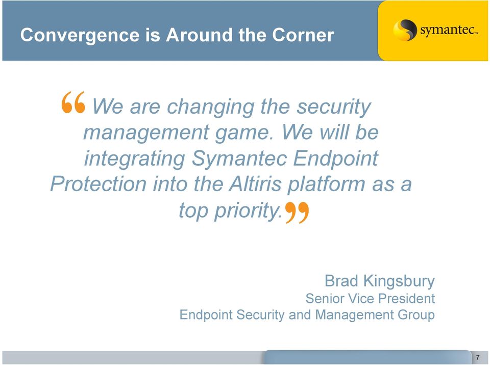 We will be integrating Symantec Endpoint Protection into the