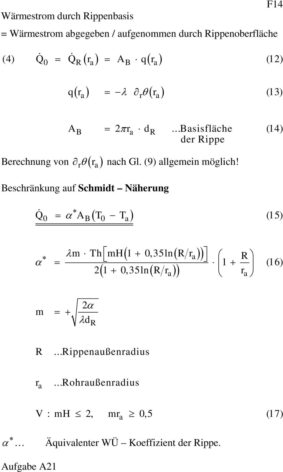 r Bschränkung auf Schmidt Nährung a Q A T T (15) 0 α B 0 a α ( ( a )) λm Th mh 1 + 0,35ln r 1 + (16) 21 0,35ln r