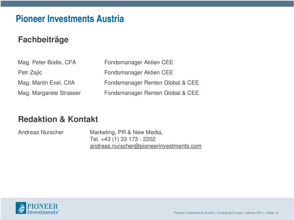 Fondsmanager Renten Global & CEE Redaktion & Kontakt Andreas Nurscher Marketing, PR & New Media, Tel.