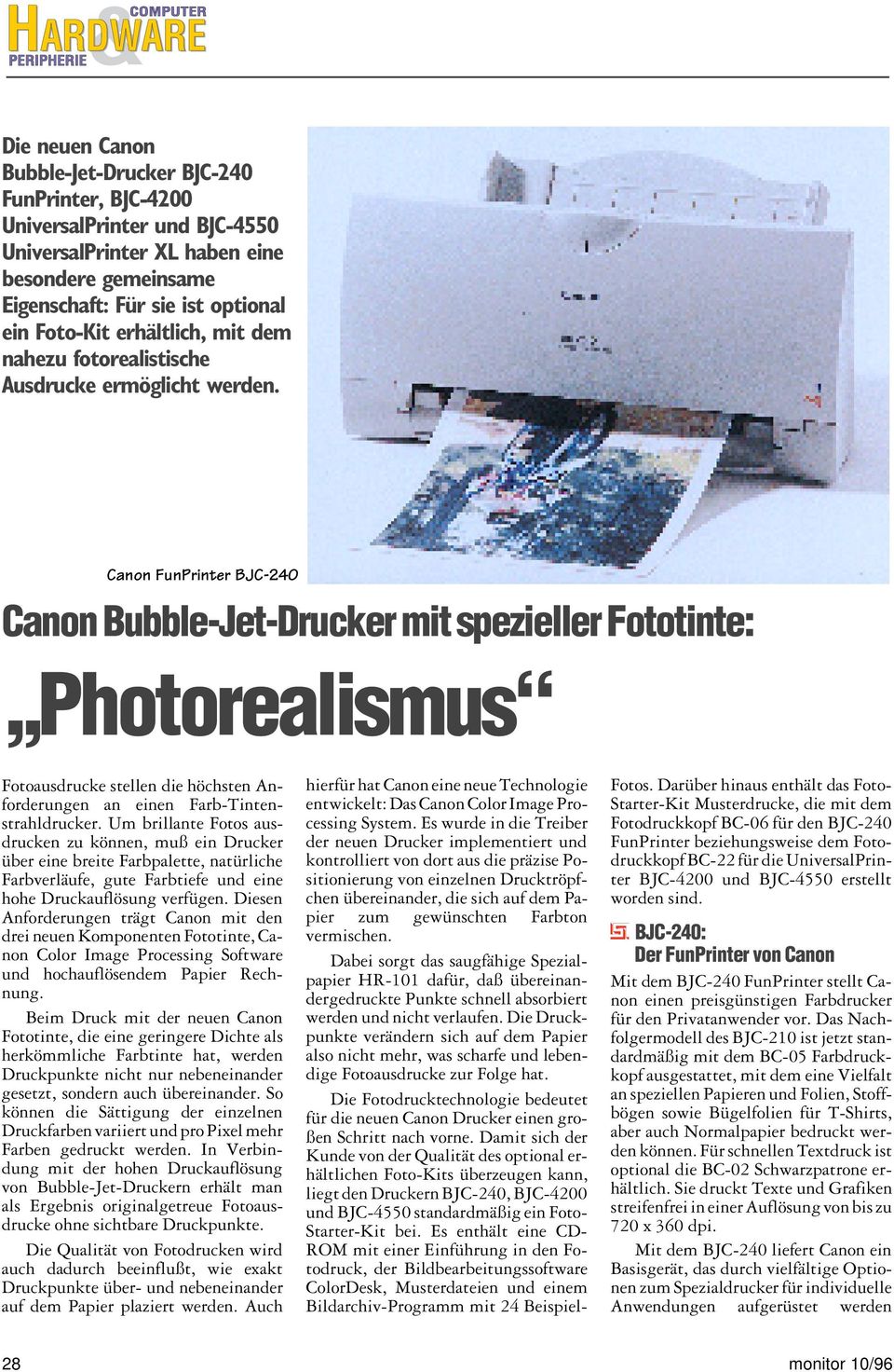 Canon FunPrinter BJC-240 Canon Bubble-Jet-Drucker mit spezieller Fototinte:,,Photorealismus Fotoausdrucke stellen die höchsten Anforderungen an einen Farb-Tintenstrahldrucker.