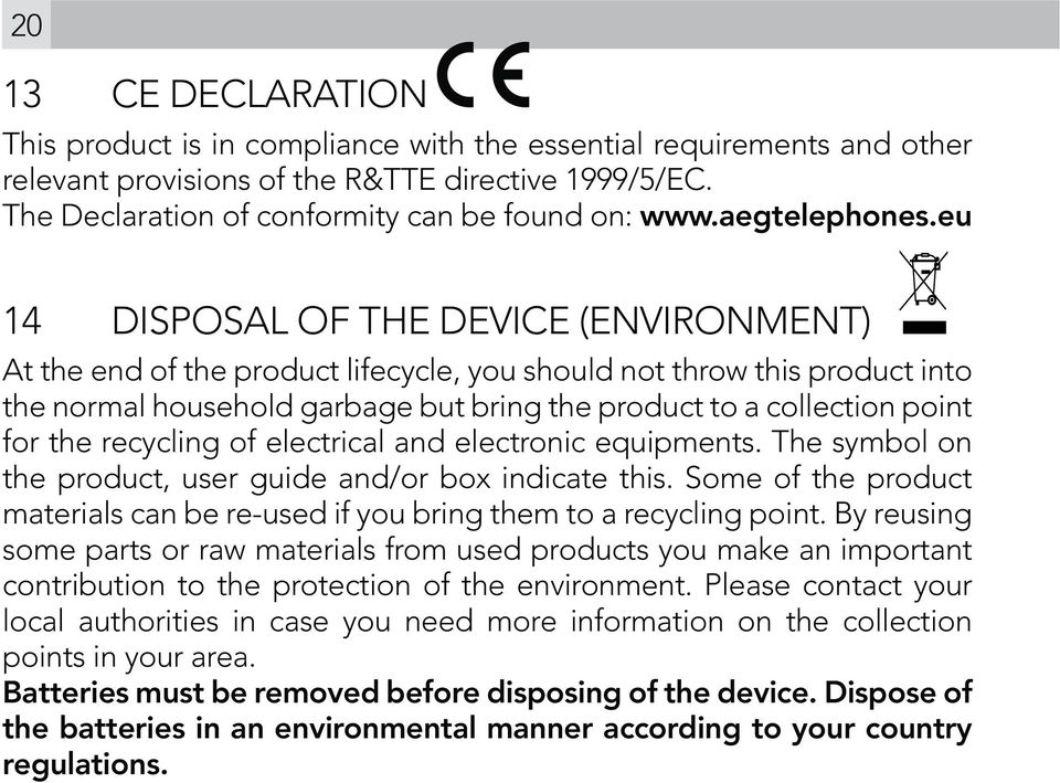 eu 14 DISPOSAL OF THE DEVICE (ENVIRONMENT) At the end of the product lifecycle, you should not throw this product into the normal household garbage but bring the product to a collection point for the