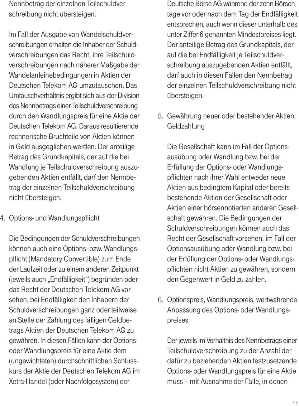 Aktien der Deutschen Telekom AG umzutauschen.