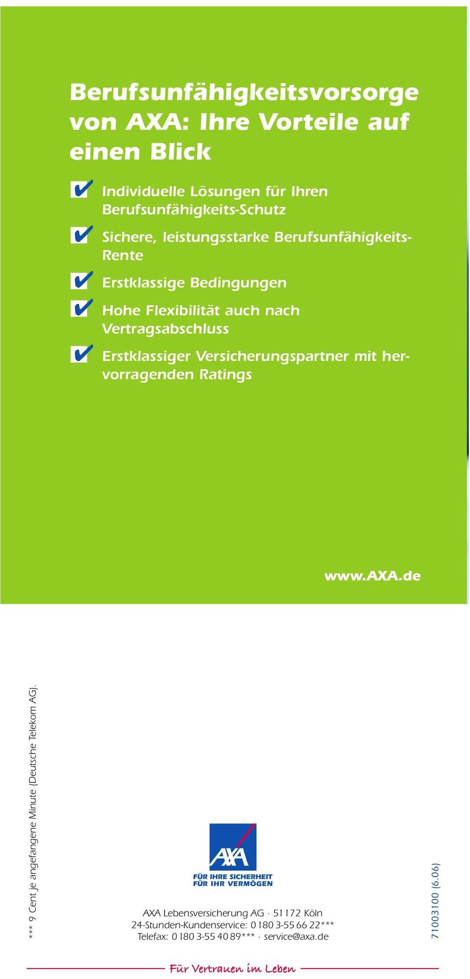 Erstklassiger Versicherungspartner mit hervorragenden Ratings www.axa.de *** 9 Cent je angefangene Minute (Deutsche Telekom AG).