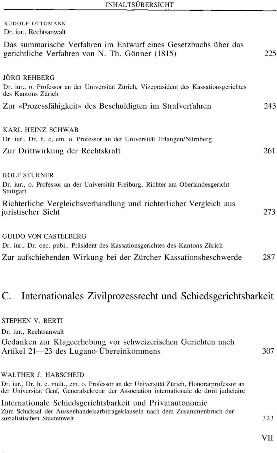 o. Professor an der Universität Erlangen/Nürnberg Zur Drittwirkung der Rechtskraft 261 ROLF STÜRNER Dr. iur., o.