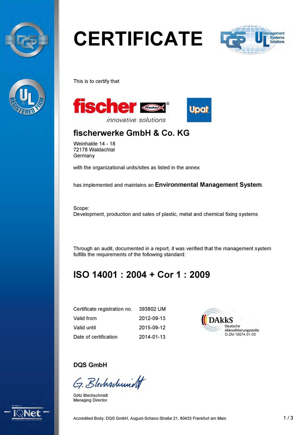 system fulfills the requirements of the following standard: ISO 14001 : 2004 + Cor 1 : 2009 Certificate registration no.