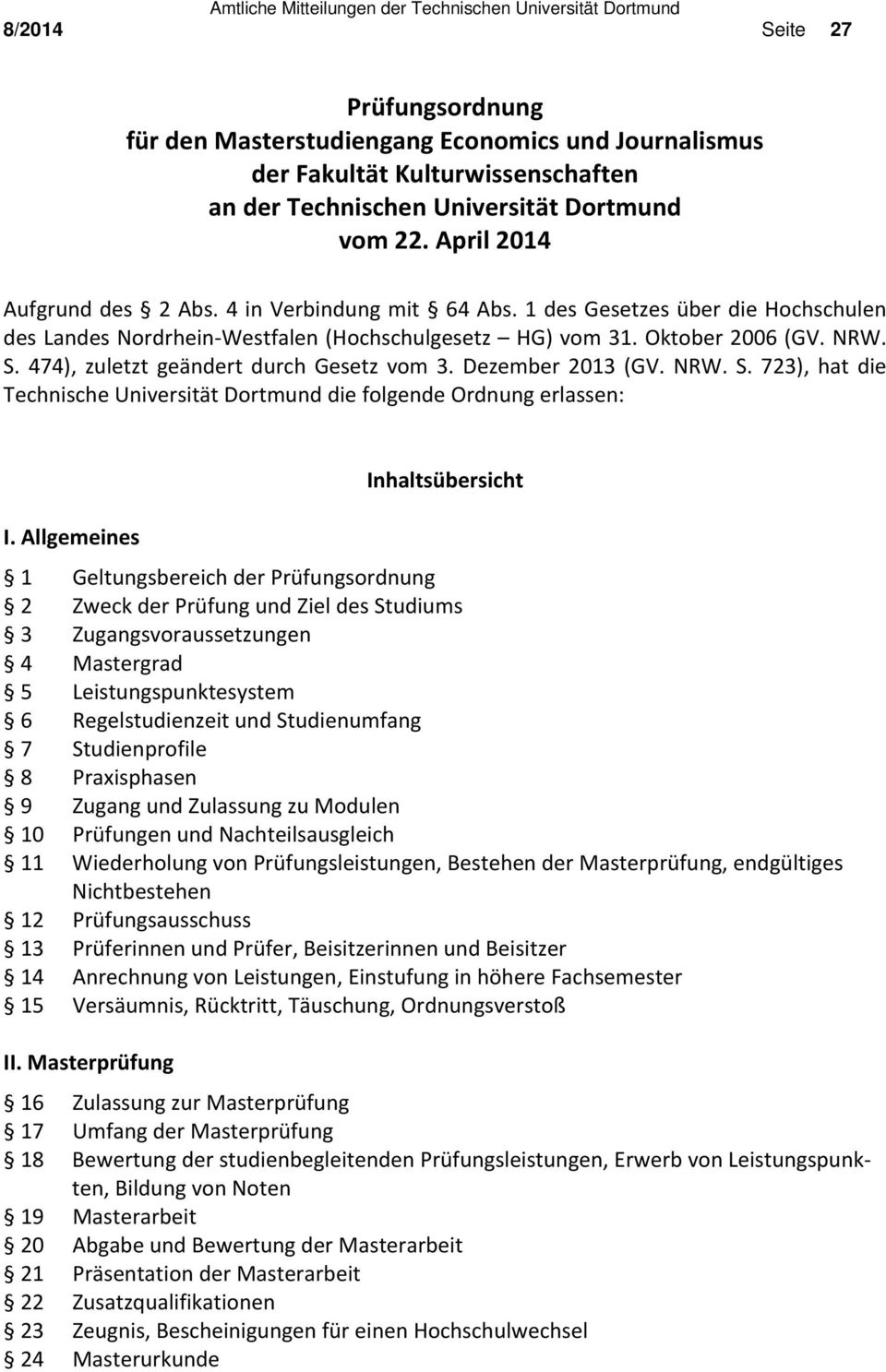 Dezember 2013 (GV. NRW. S. 723), hat die Technische Universität Dortmund die folgende Ordnung erlassen: Inhaltsübersicht I.