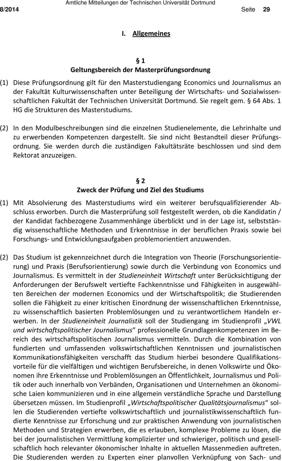 Wirtschafts und Sozialwissenschaftlichen Fakultät der Technischen Universität Dortmund. Sie regelt gem. 64 Abs. 1 HG die Strukturen des Masterstudiums.