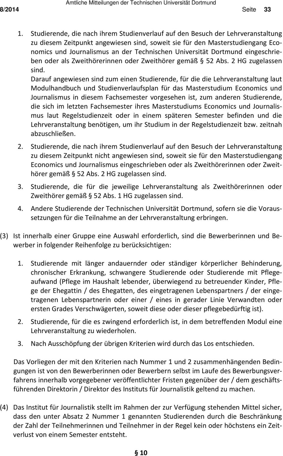 Universität Dortmund eingeschrieben oder als Zweithörerinnen oder Zweithörer gemäß 52 Abs. 2 HG zugelassen sind.