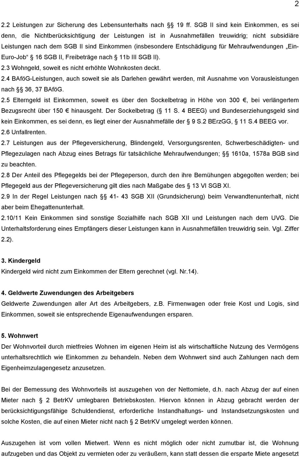 Entschädigung für Mehraufwendungen Ein- Euro-Job 16 SGB II, Freibeträge nach 11b III SGB II). 2.