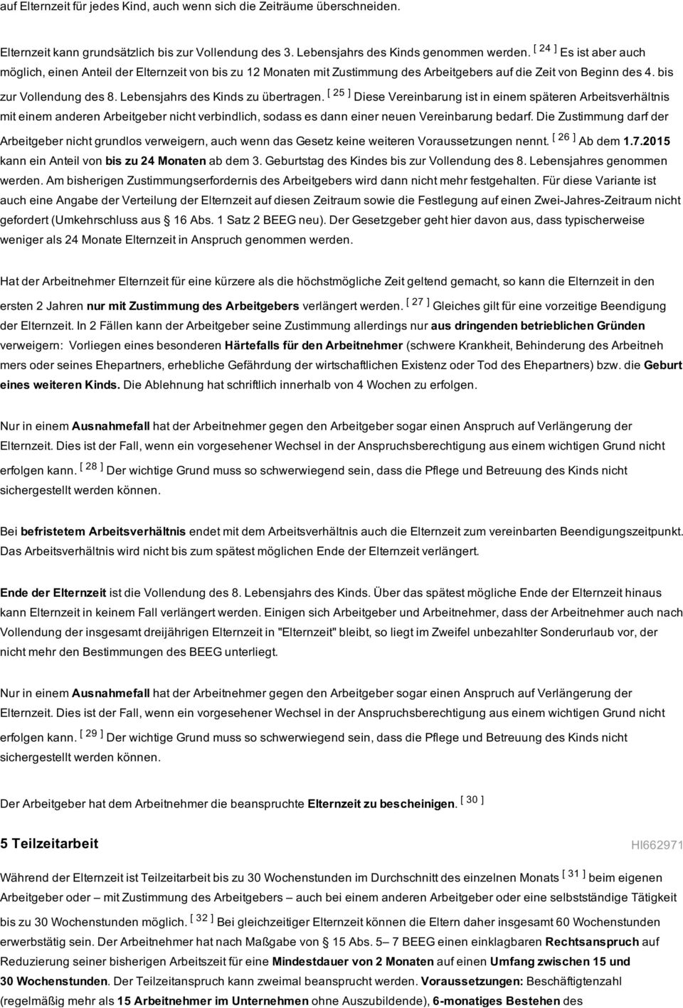 Lebensjahrs des Kinds zu übertragen. [ 25 ] Diese Vereinbarung ist in einem späteren Arbeitsverhältnis mit einem anderen Arbeitgeber nicht verbindlich, sodass es dann einer neuen Vereinbarung bedarf.