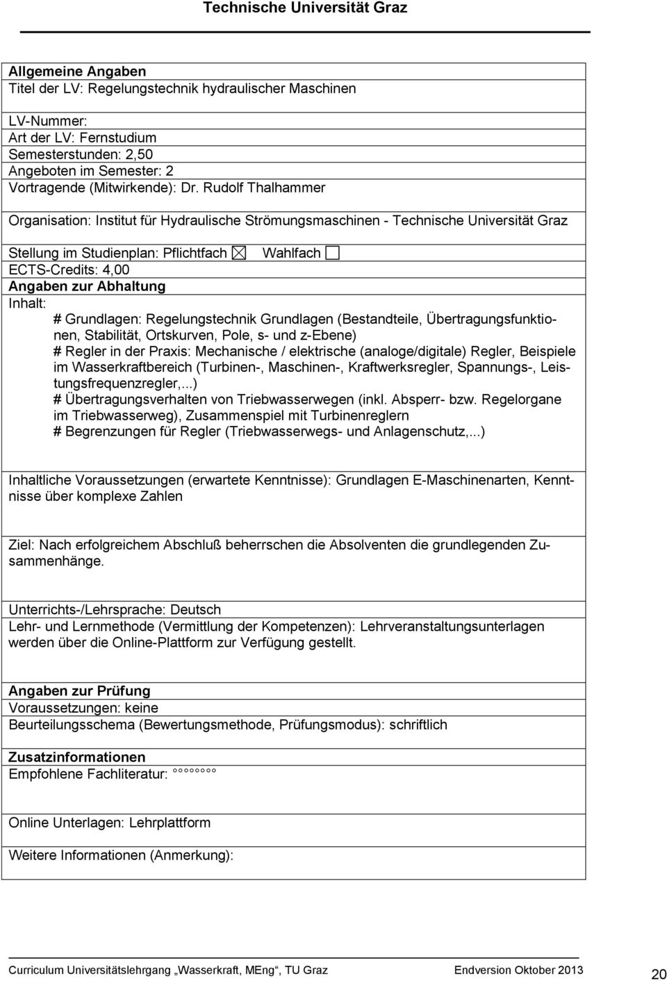 / elektrische (analoge/digitale) Regler, Beispiele im Wasserkraftbereich (Turbinen-, Maschinen-, Kraftwerksregler, Spannungs-, Leistungsfrequenzregler,.