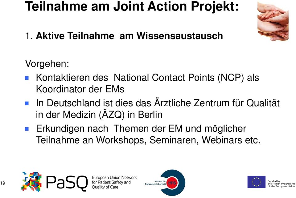 Points (NCP) als Koordinator der EMs In Deutschland ist dies das Ärztliche Zentrum
