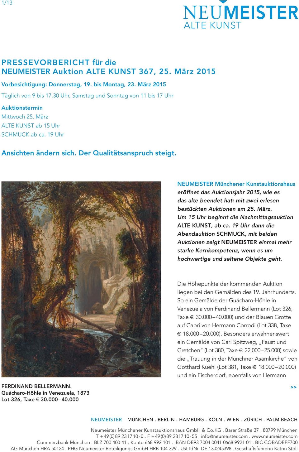 Münchener Kunstauktionshaus eröffnet das Auktionsjahr 201, wie es das alte beendet hat: mit zwei erlesen bestückten Auktionen am 2. März. Um 1 Uhr beginnt die Nachmittagsauktion ALTE KUNST, ab ca.