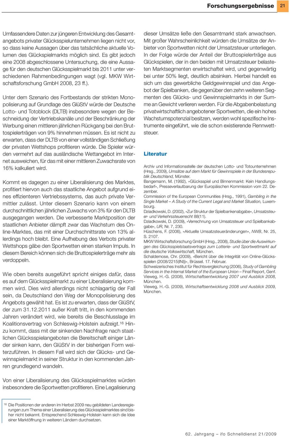 MKW Wirtschaftsforschung GmbH 2008, 23 ff.).