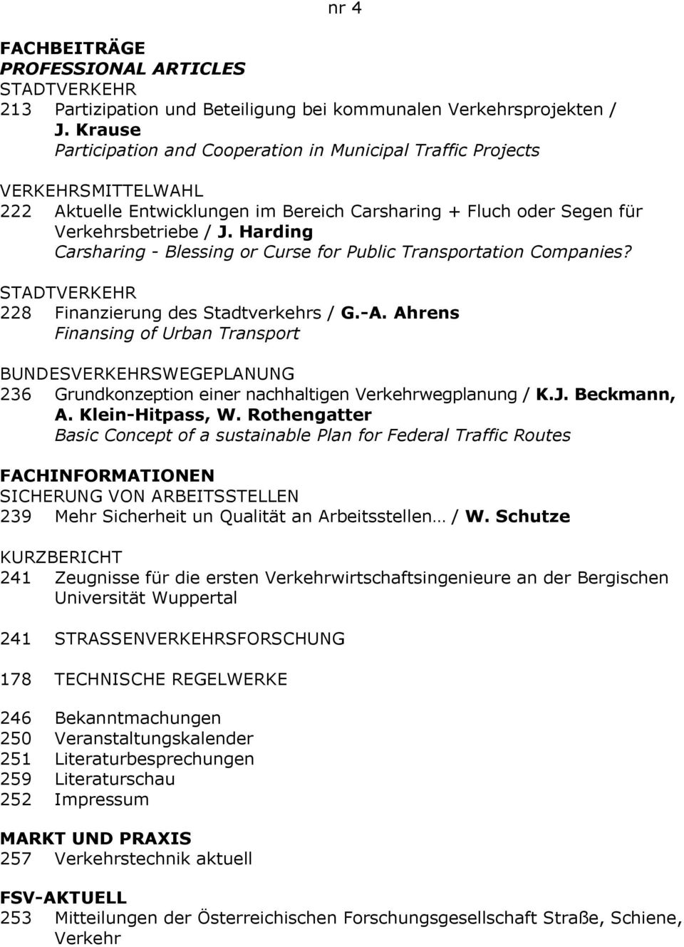 Harding Carsharing - Blessing or Curse for Public Transportation Companies? STADTVERKEHR 228 Finanzierung des Stadtverkehrs / G.-A.