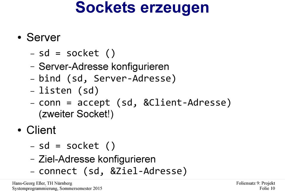accept (sd, &Client-Adresse) (zweiter Socket!