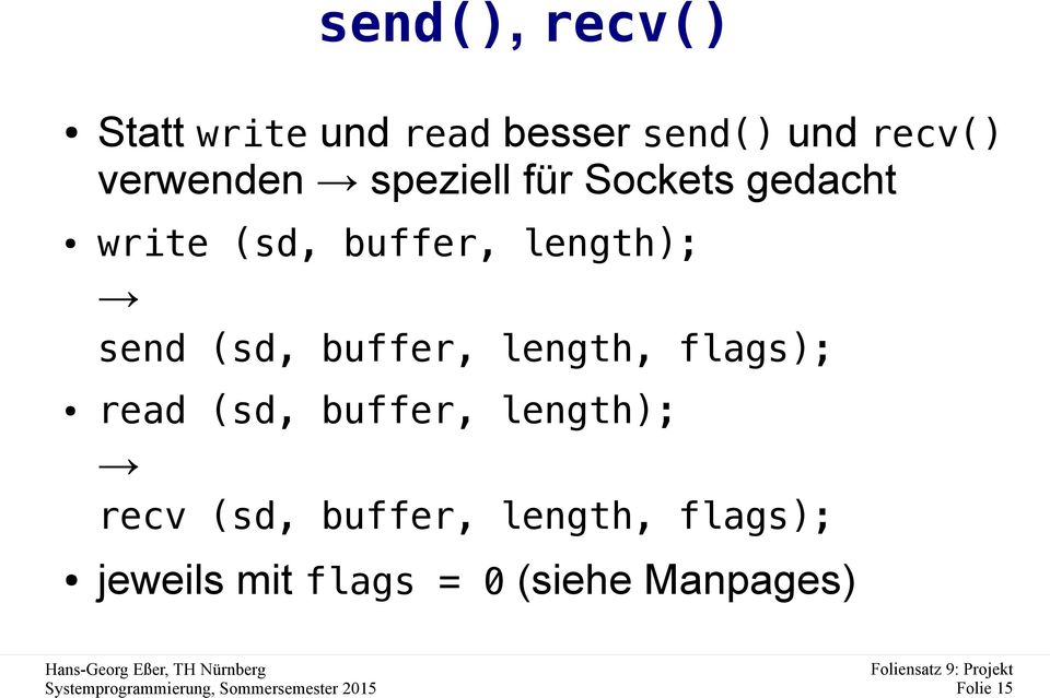 send (sd, buffer, length, flags); read (sd, buffer, length); recv