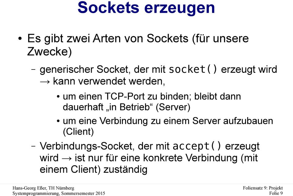 in Betrieb (Server) um eine Verbindung zu einem Server aufzubauen (Client) Verbindungs-Socket,