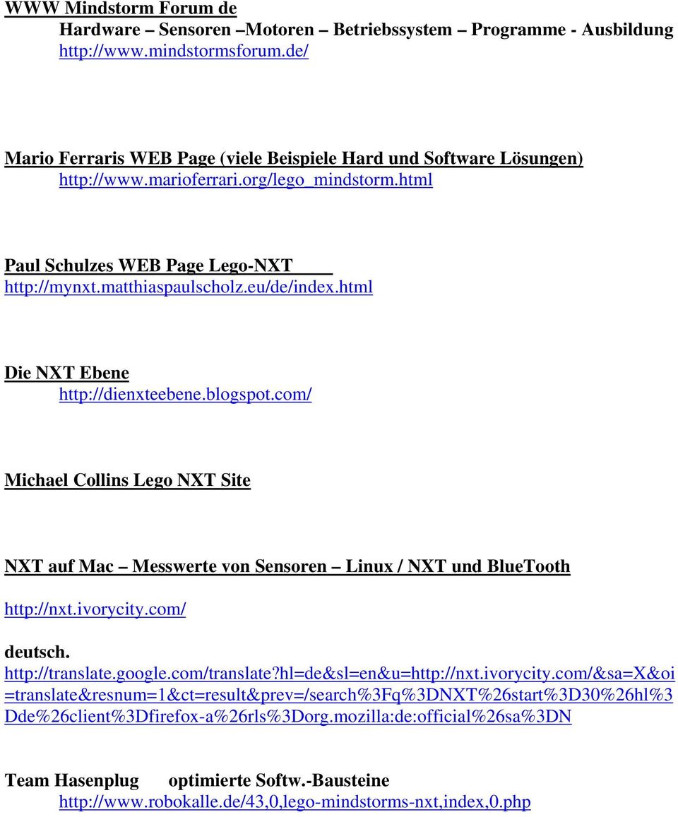 com/ Michael Collins Lego NXT Site NXT auf Mac Messwerte von Sensoren Linux / NXT und BlueTooth http://nxt.ivorycity.