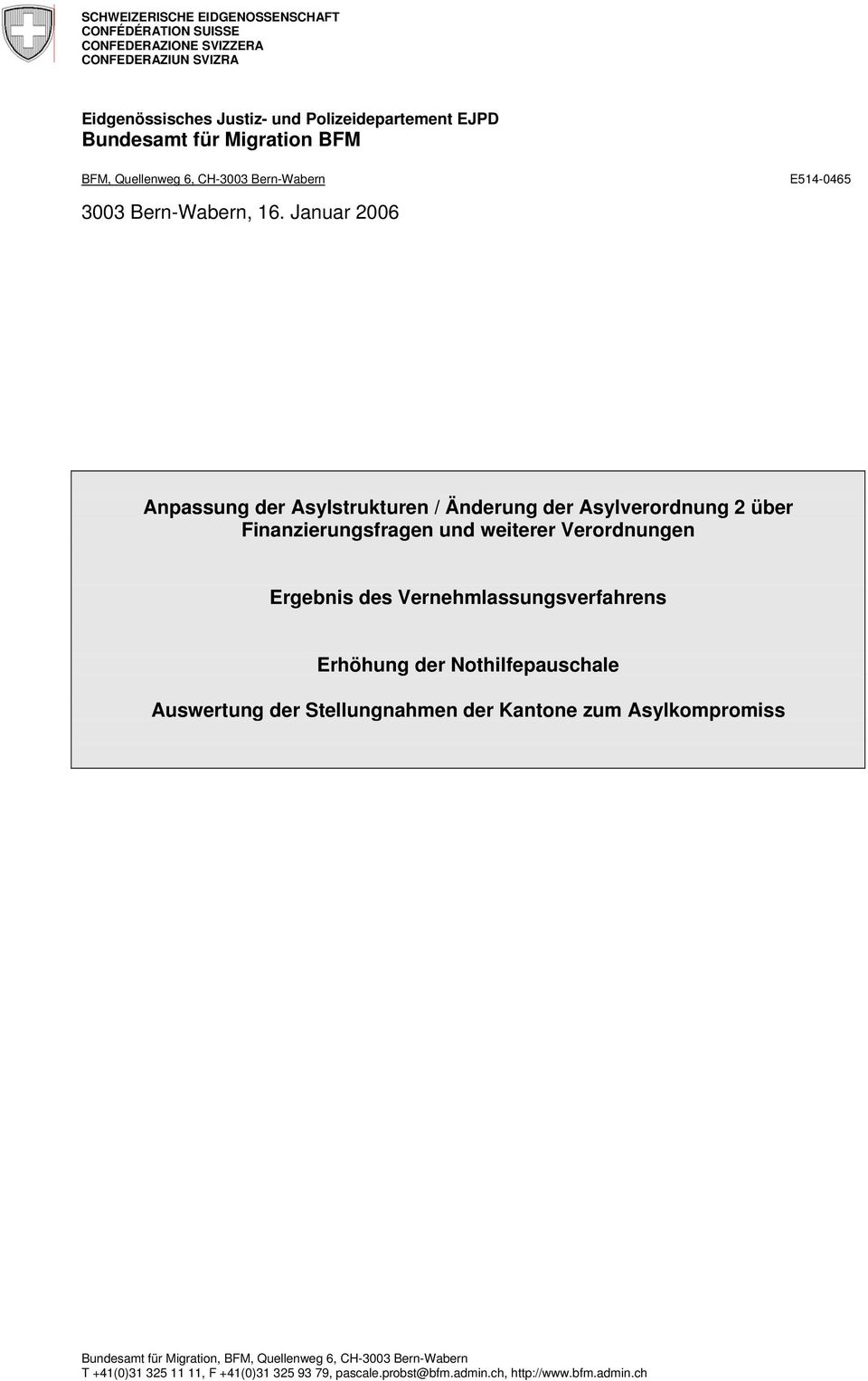 Januar 2006 Anpassung der Asylstrukturen / Änderung der Asylverordnung 2 über Finanzierungsfragen und weiterer Verordnungen Ergebnis des