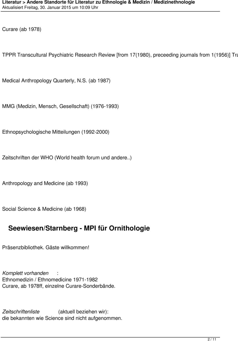 .) Anthropology and Medicine (ab 1993) Social Science & Medicine (ab 1968) Seewiesen/Starnberg - MPI für Ornithologie Präsenzbibliothek. Gäste willkommen!