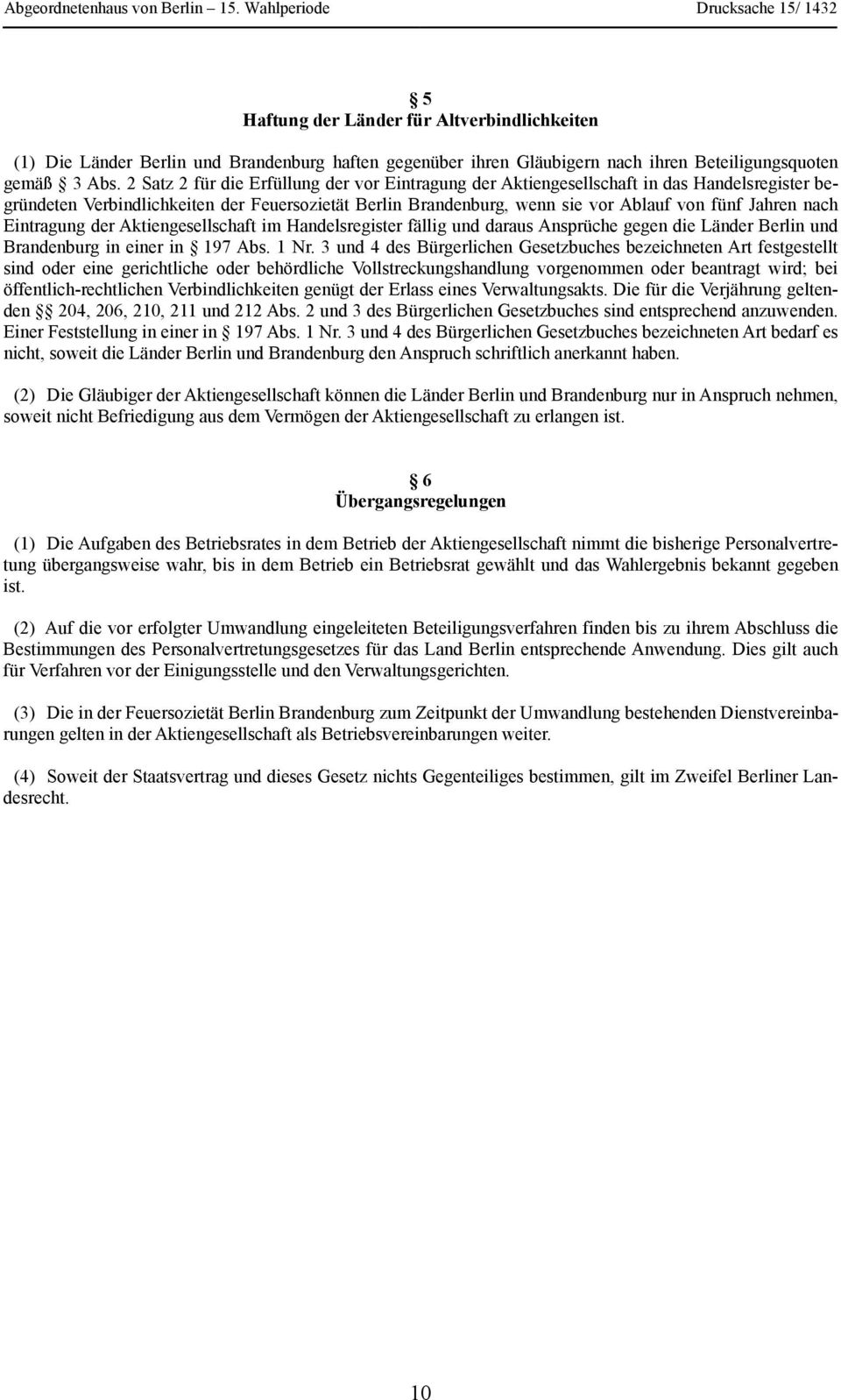 nach Eintragung der Aktiengesellschaft im Handelsregister fällig und daraus Ansprüche gegen die Länder Berlin und Brandenburg in einer in 197 Abs. 1 Nr.