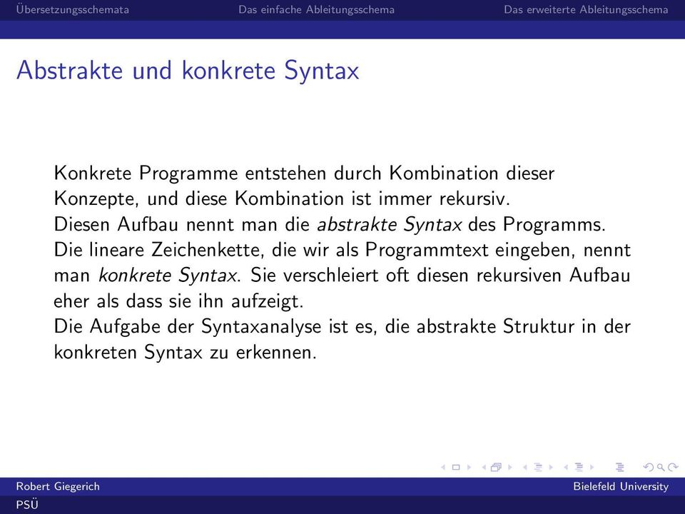 Die lineare Zeichenkette, die wir als Programmtext eingeben, nennt man konkrete Syntax.