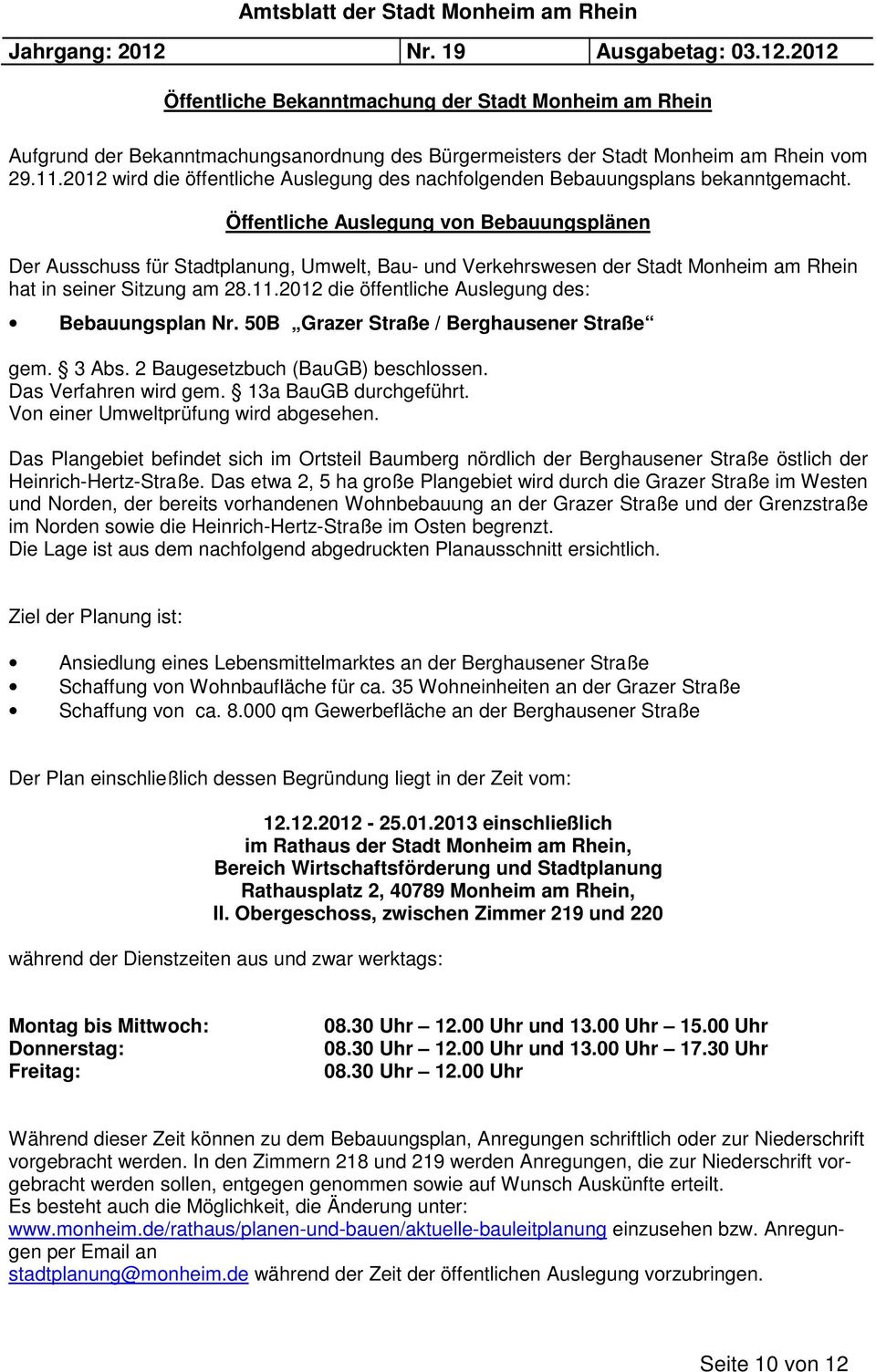 Öffentliche Auslegung von Bebauungsplänen Der Ausschuss für Stadtplanung, Umwelt, Bau- und Verkehrswesen der Stadt Monheim am Rhein hat in seiner Sitzung am 28.11.