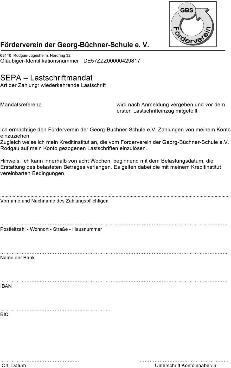 Zugleich weise ich mein Kreditinstitut an, die vom Förderverein der Georg-Büchner-Schule e.v. Rodgau auf mein Konto gezogenen Lastschriften einzulösen.