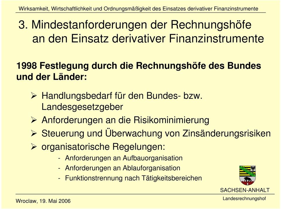 Landesgesetzgeber Anforderungen an die Risikominimierung Steuerung und Überwachung von Zinsänderungsrisiken