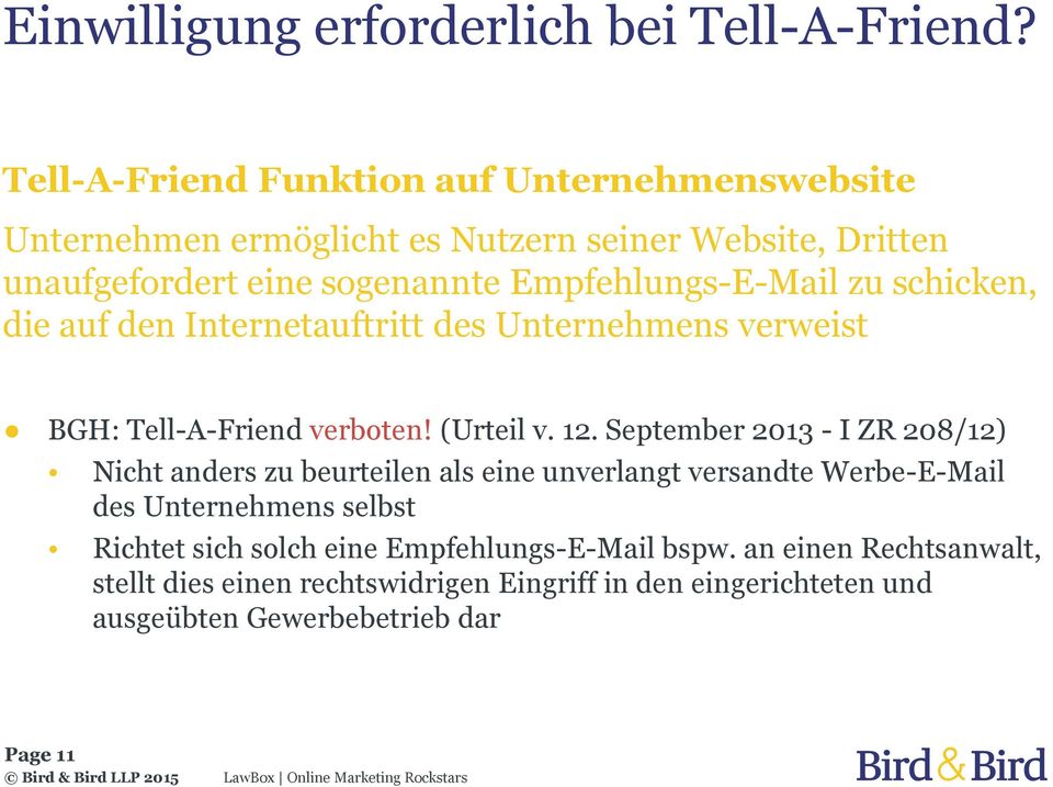 Empfehlungs-E-Mail zu schicken, die auf den Internetauftritt des Unternehmens verweist BGH: Tell-A-Friend verboten! (Urteil v. 12.