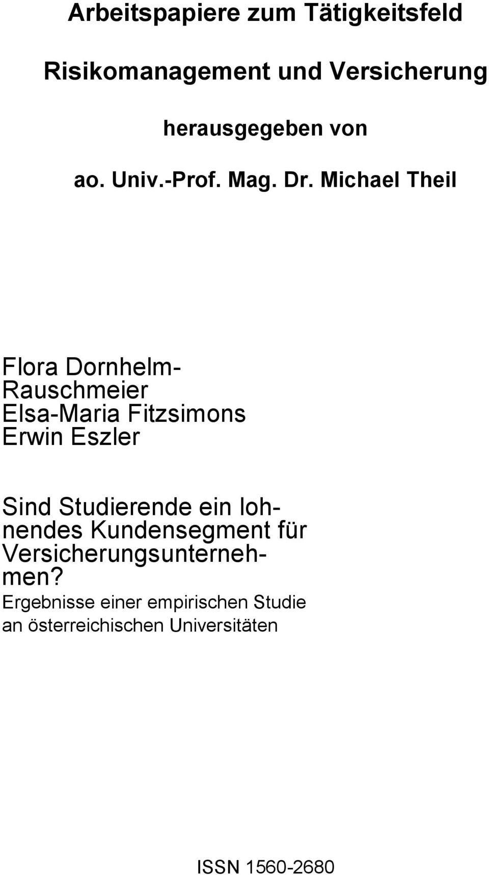 Michael Theil Flora Dornhelm- Rauschmeier Elsa-Maria Fitzsimons Erwin Eszler Sind