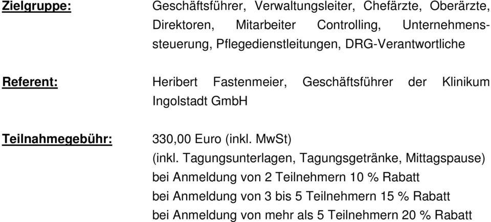 Klinikum Ingolstadt GmbH Teilnahmegebühr: 330,00 Euro (inkl. MwSt) (inkl.
