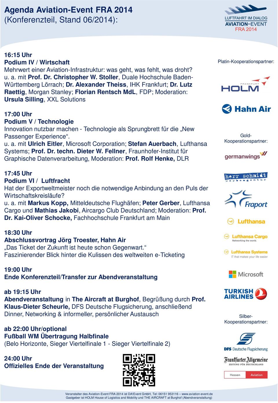 Lutz Raettig, Morgan Stanley; Florian Rentsch MdL, FDP; Moderation: Ursula Silling, XXL Solutions 17:00 Uhr Podium V / Technologie Innovation nutzbar machen - Technologie als Sprungbrett für die New