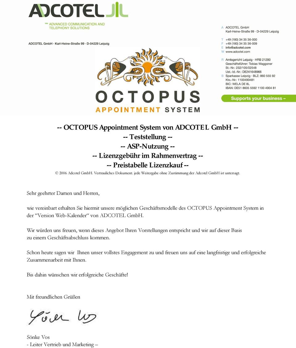 Sehr geehrter Damen und Herren, wie vereinbart erhalten Sie hiermit unsere möglichen Geschäftsmodelle des OCTOPUS Appointment System in der Version Web-Kalender von ADCOTEL GmbH.