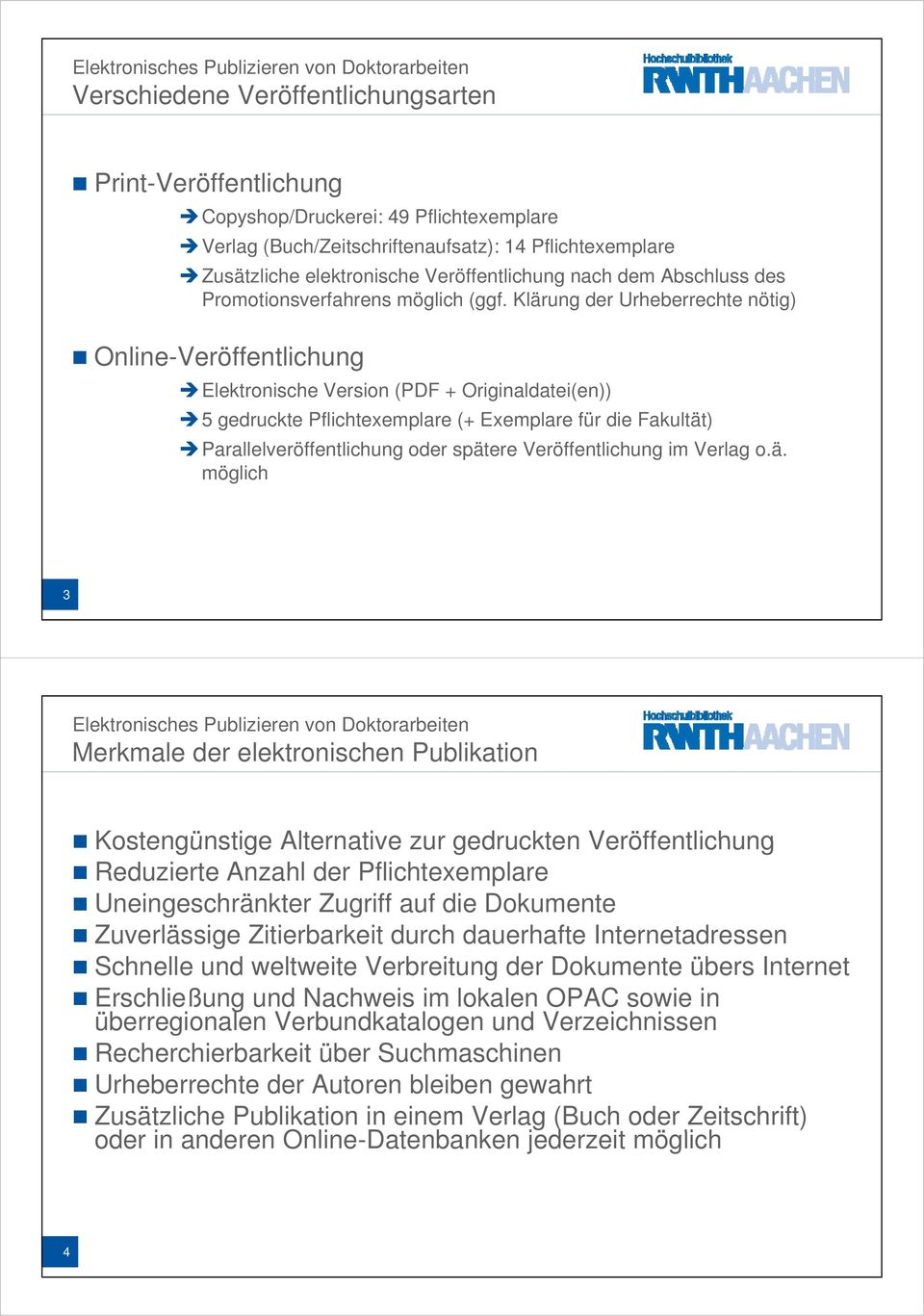 Klärung der Urheberrechte nötig) Online-Veröffentlichung Elektronische Version (PDF + Originaldatei(en)) 5 gedruckte Pflichtexemplare (+ Exemplare für die Fakultät) Parallelveröffentlichung oder