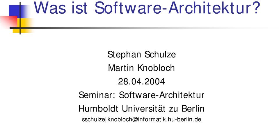 2004 Seminar: Software-Architektur Humboldt