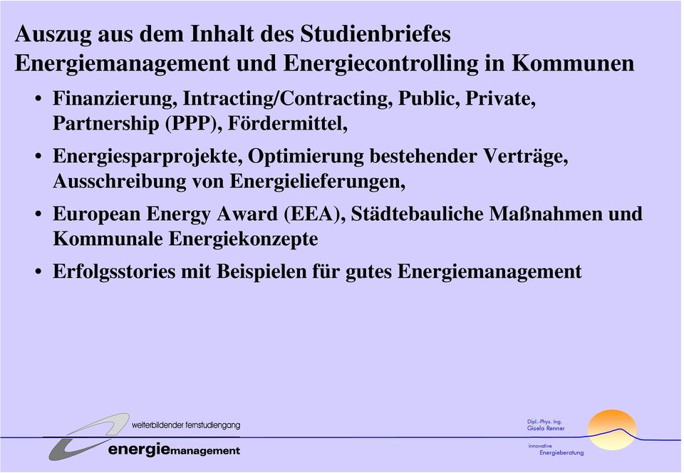 Energiesparprojekte, Optimierung bestehender Verträge, Ausschreibung von Energielieferungen, European